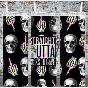 Straight Outta F#$@% To Give 20oz Skinny Tumbler Double Insulated